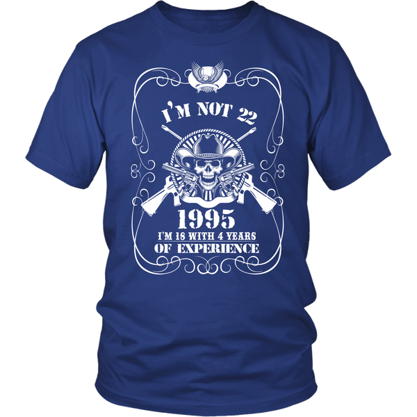 I'm Not 22 - Im 18 With 4 Year Of Experience T Shirt